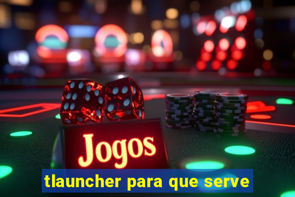 tlauncher para que serve